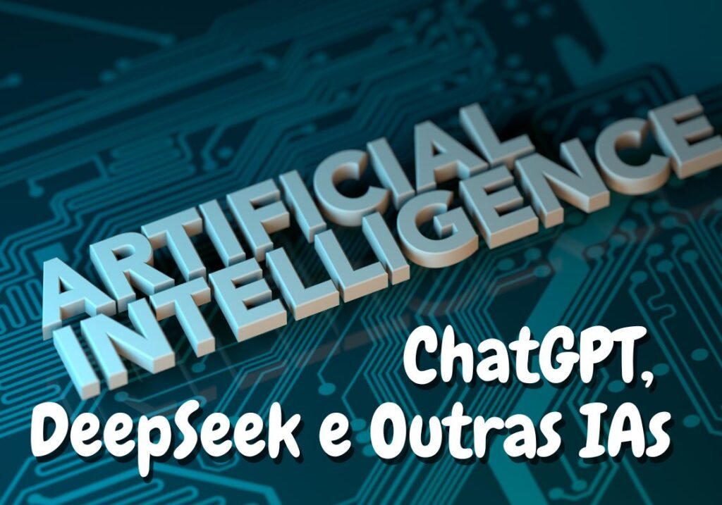 ChatGPT, DeepSeek e Outras IAs A Revolução da Inteligência Artificial